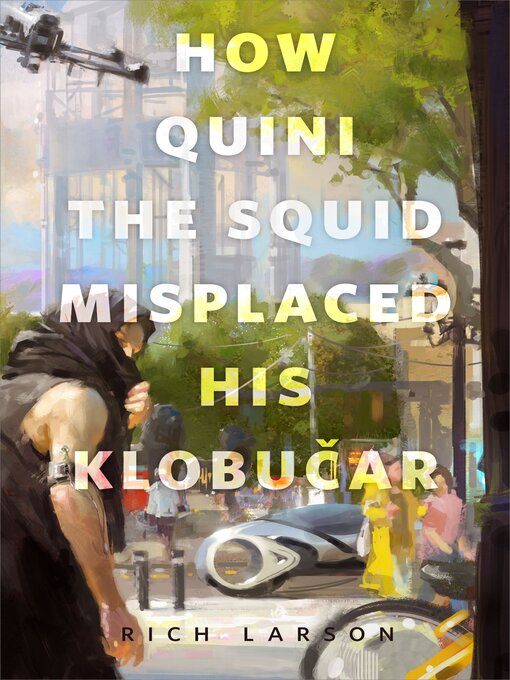 Title details for How Quini the Squid Misplaced His Klobucar: a Tor.com Original by Rich Larson - Wait list